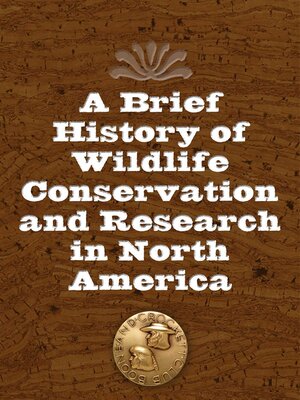 cover image of A Brief History of Wildlife Conservation and Research in North America